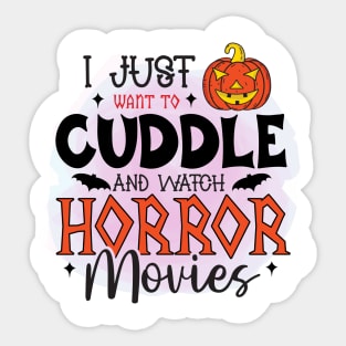 I Just Want To Cuddle And Watch Horror Movies Sticker